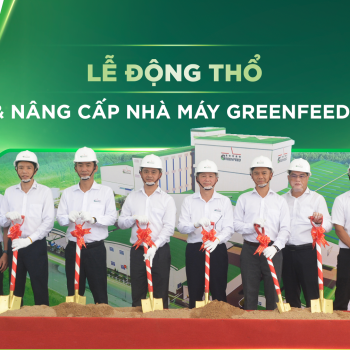GROUNDBREAKING CEREMONY FOR THE EXPANSION AND UPGRADE OF THE GREENFEED BINH DINH FACTORY