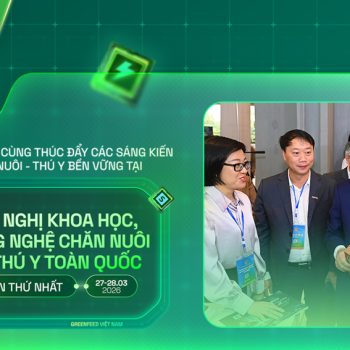 GREENFEED MANG CHUỖI GIÁ TRỊ 3F PLUS XANH – LÀNH ĐẾN HỘI NGHỊ KHOA HỌC, CÔNG NGHỆ CHĂN NUÔI VÀ THÚ Y TOÀN QUỐC LẦN THỨ NHẤT