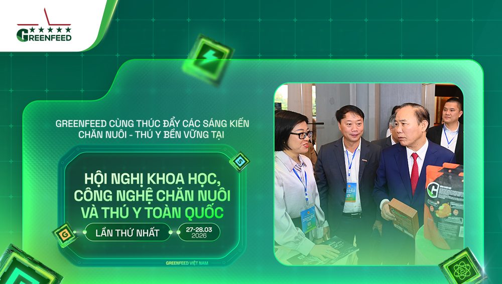 GREENFEED MANG CHUỖI GIÁ TRỊ 3F PLUS XANH – LÀNH ĐẾN HỘI NGHỊ KHOA HỌC, CÔNG NGHỆ CHĂN NUÔI VÀ THÚ Y TOÀN QUỐC LẦN THỨ NHẤT