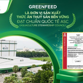 GREENFEED TỰ HÀO LÀ ĐƠN VỊ SẢN XUẤT THỨC ĂN THỦY SẢN BỀN VỮNG ĐẠT CHỨNG NHẬN TOÀN CẦU ASC