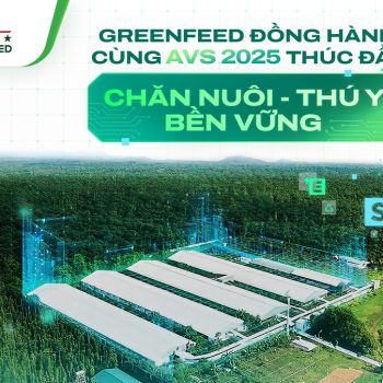 GREENFEED CÙNG THÚC ĐẨY CÁC GIẢI PHÁP VÀ SÁNG KIẾN BỀN VỮNG NGÀNH CHĂN NUÔI – THÚ Y TẠI HỘI NGHỊ AVS 2025