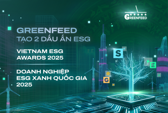 DẤU ẤN ESG TẠI GREENFEED: CHUNG TAY KIẾN TẠO CHUỖI CUNG ỨNG BỀN VỮNG NGÀNH CHĂN NUÔI