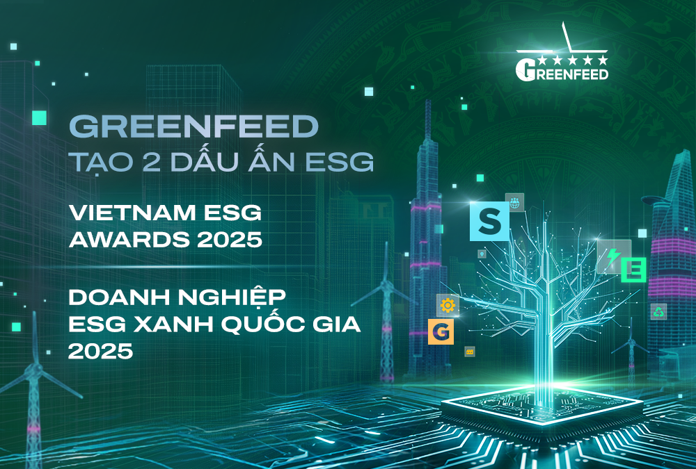 DẤU ẤN ESG TẠI GREENFEED: CHUNG TAY KIẾN TẠO CHUỖI CUNG ỨNG BỀN VỮNG NGÀNH CHĂN NUÔI