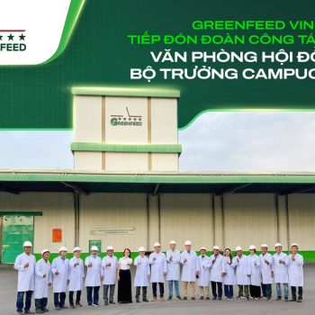 GREENFEED VINH DỰ TIẾP ĐÓN ĐOÀN CÔNG TÁC TỪ VĂN PHÒNG HỘI ĐỒNG BỘ TRƯỞNG CAMPUCHIA