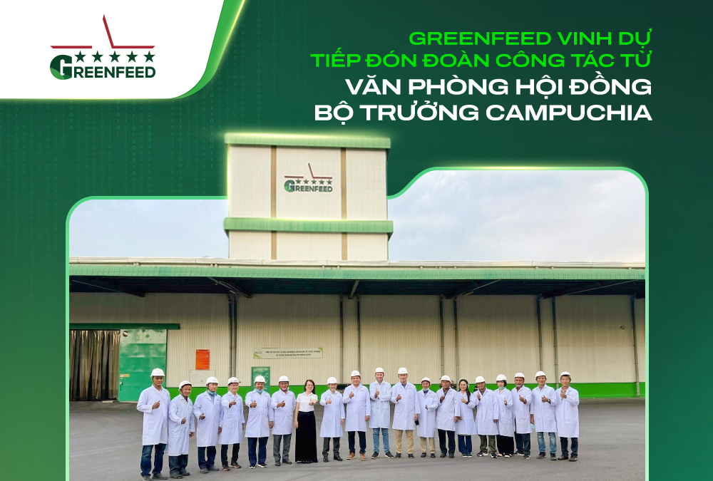 GREENFEED VINH DỰ TIẾP ĐÓN ĐOÀN CÔNG TÁC TỪ VĂN PHÒNG HỘI ĐỒNG BỘ TRƯỞNG CAMPUCHIA