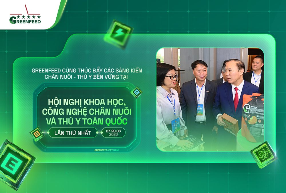 GREENFEED MANG CHUỖI GIÁ TRỊ 3F PLUS XANH – LÀNH ĐẾN HỘI NGHỊ KHOA HỌC, CÔNG NGHỆ CHĂN NUÔI VÀ THÚ Y TOÀN QUỐC LẦN THỨ NHẤT